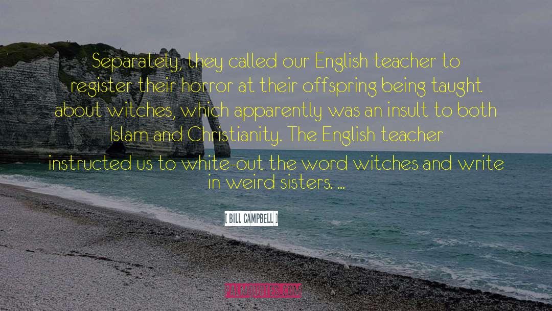 Weird Sisters quotes by Bill Campbell