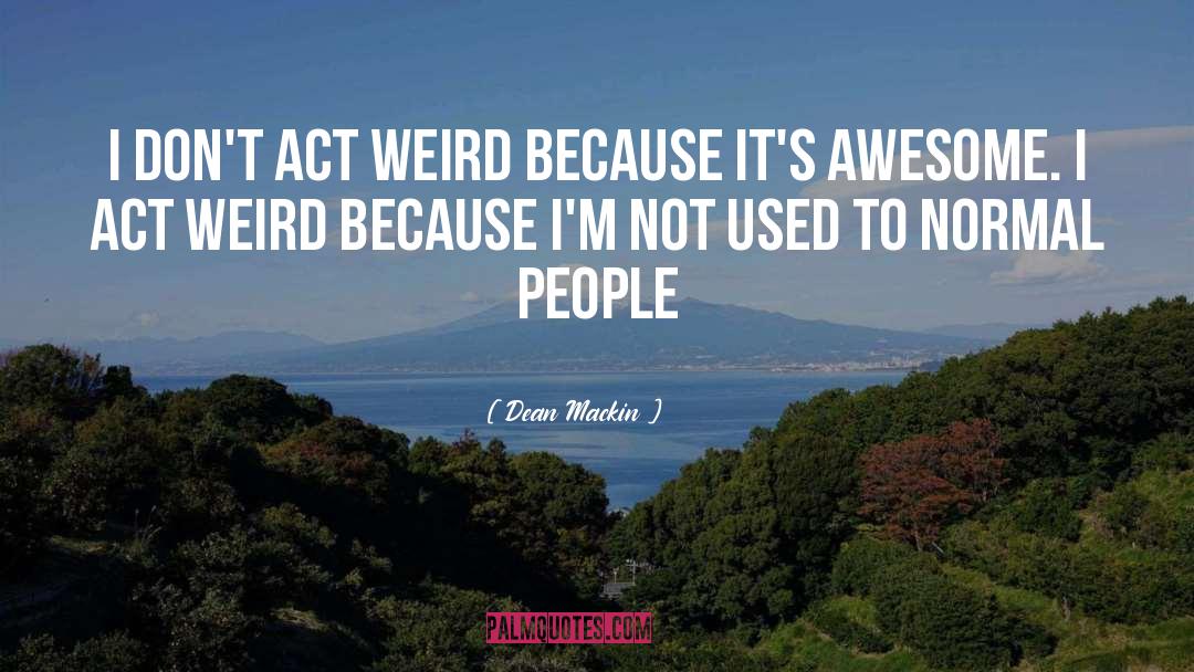 Weird Stuff quotes by Dean Mackin