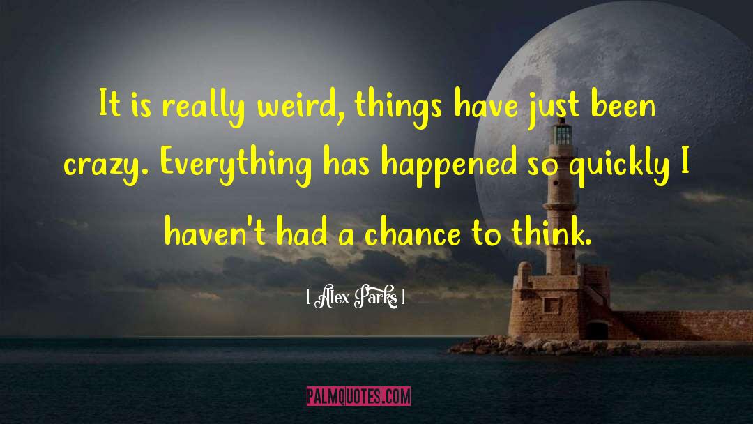 Weird Things quotes by Alex Parks