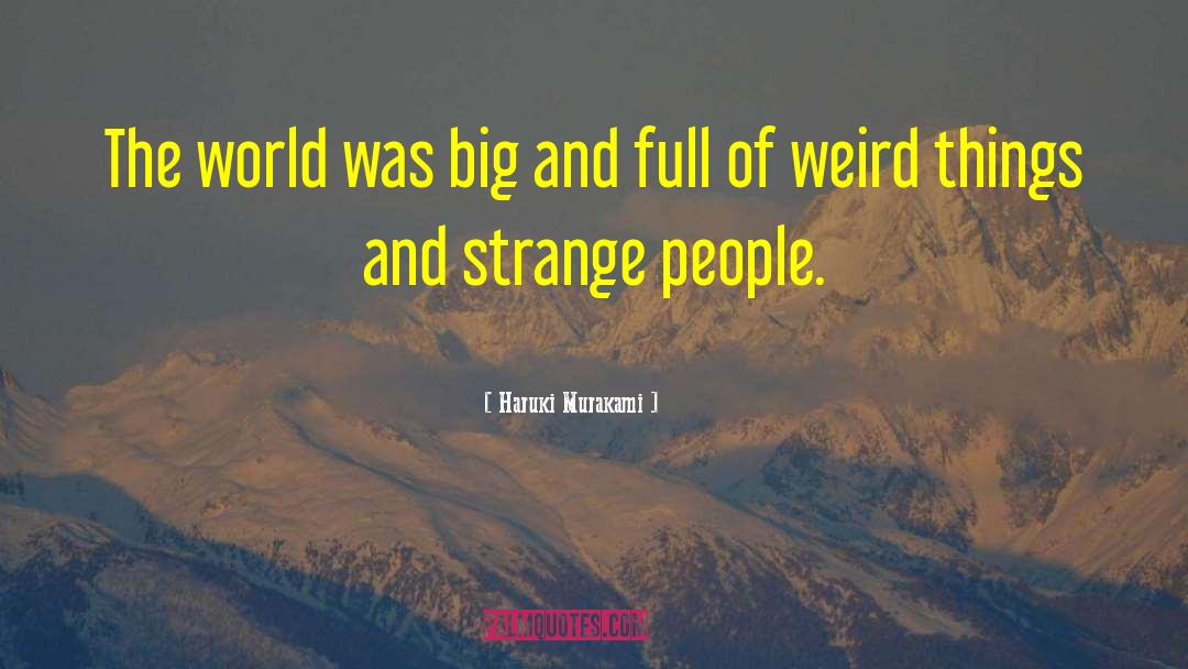 Weird Things quotes by Haruki Murakami