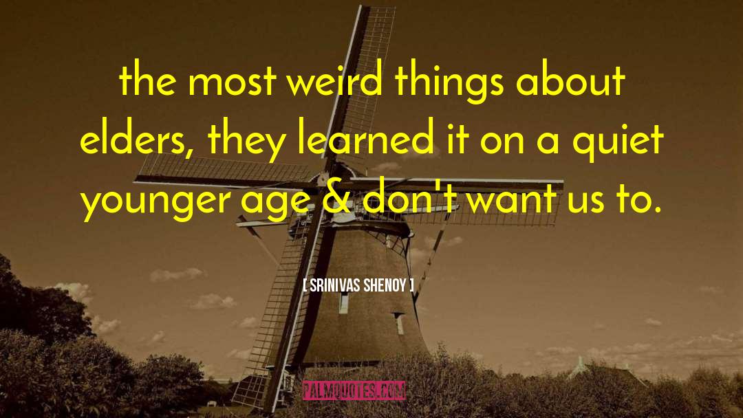 Weird Things quotes by Srinivas Shenoy