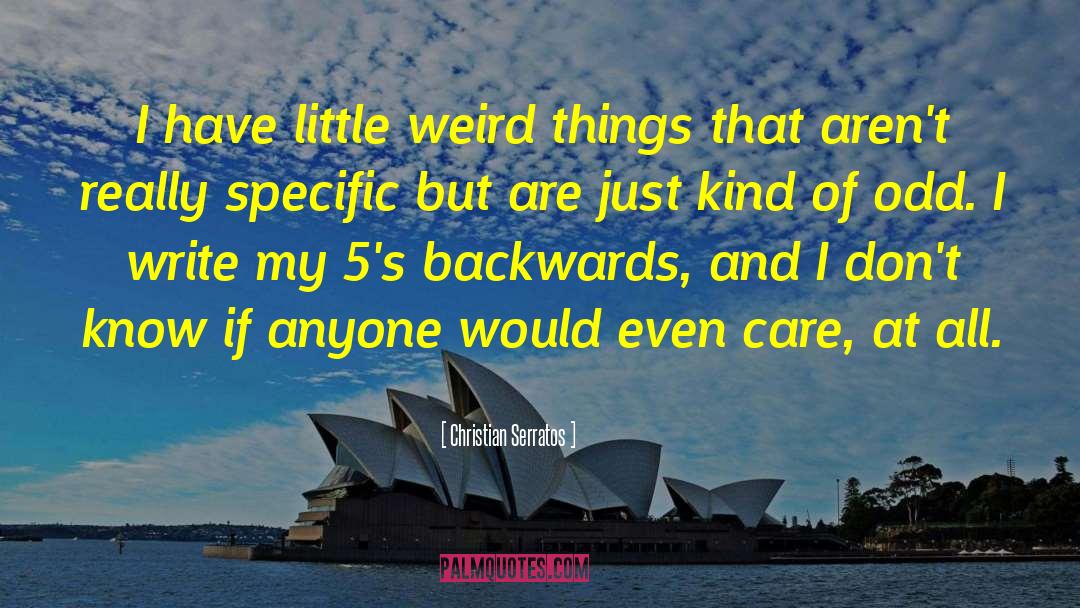 Weird Things quotes by Christian Serratos