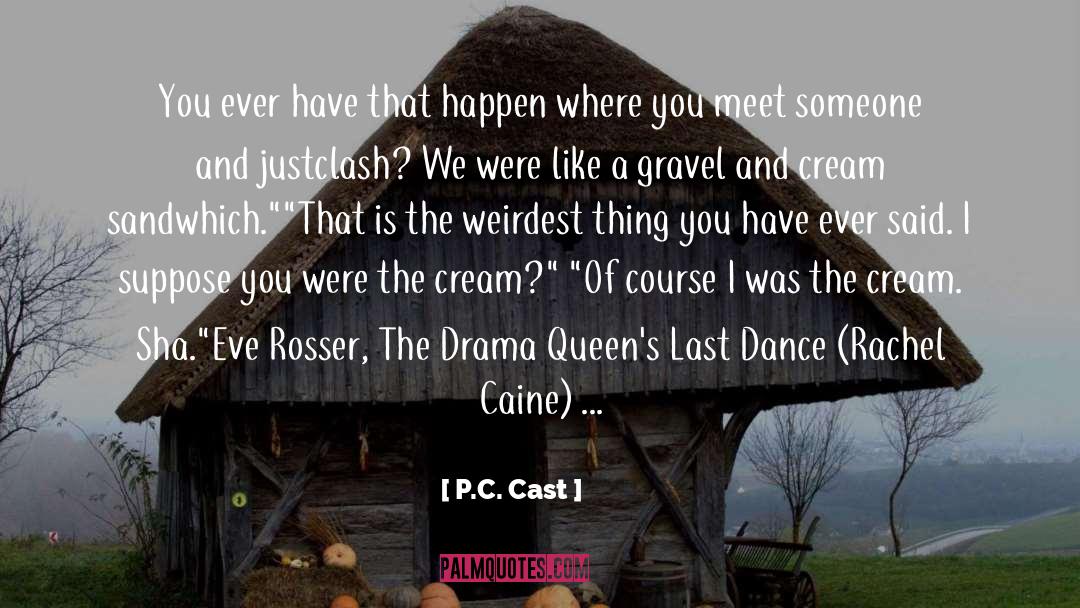 Weirdest quotes by P.C. Cast