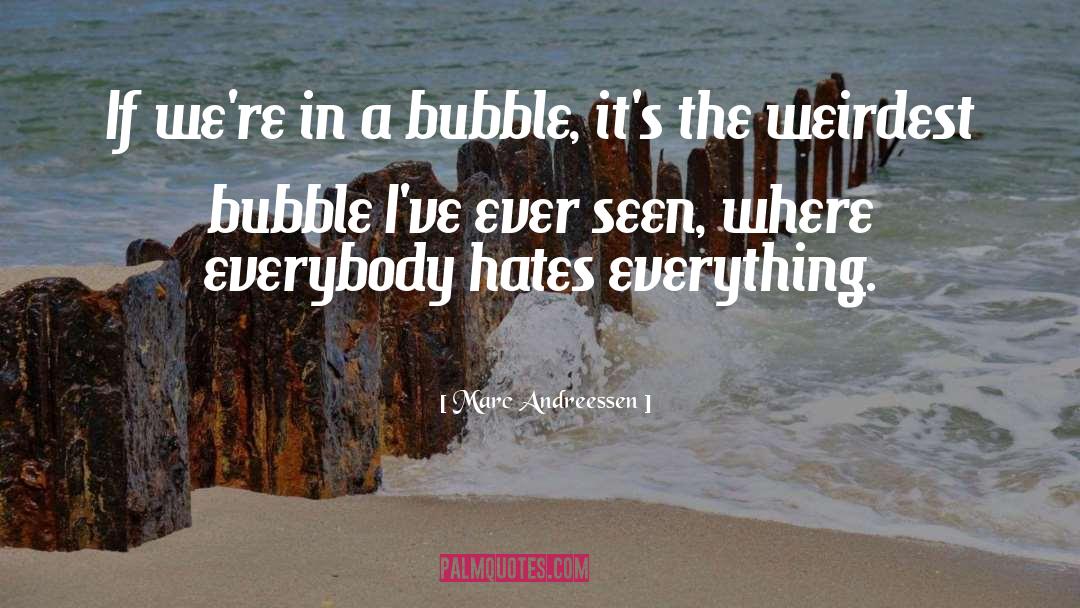 Weirdest quotes by Marc Andreessen