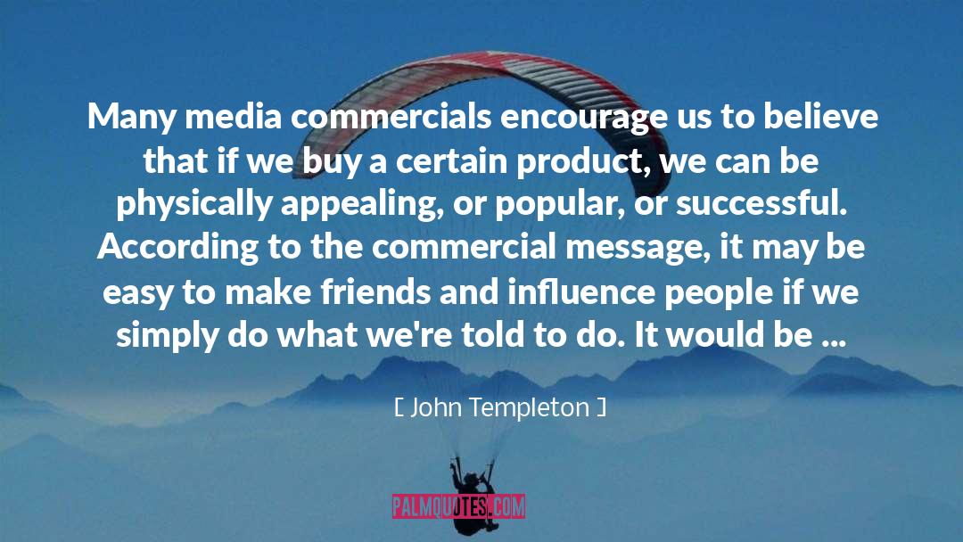Weirdly And Unfortunately True quotes by John Templeton