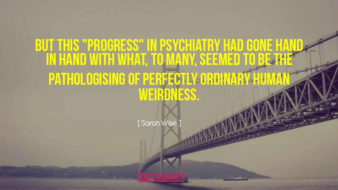 Weirdness quotes by Sarah Wise