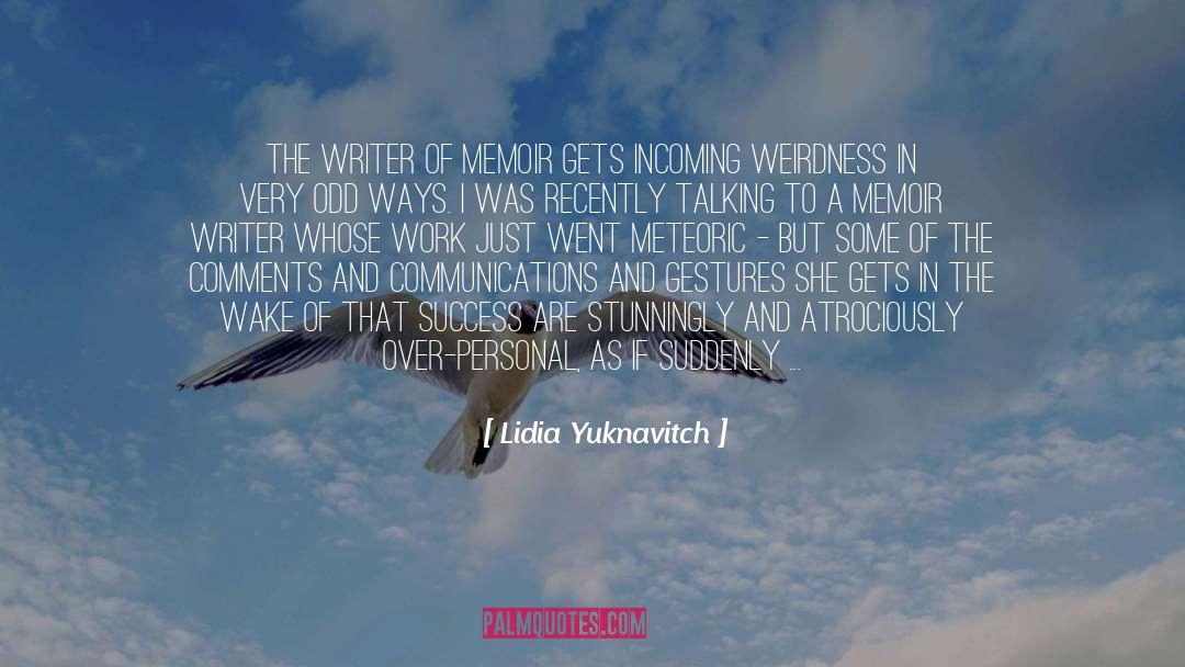 Weirdness quotes by Lidia Yuknavitch