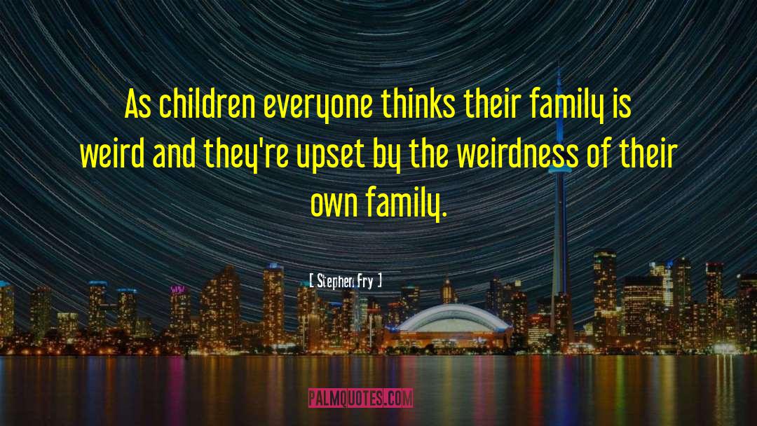 Weirdness quotes by Stephen Fry