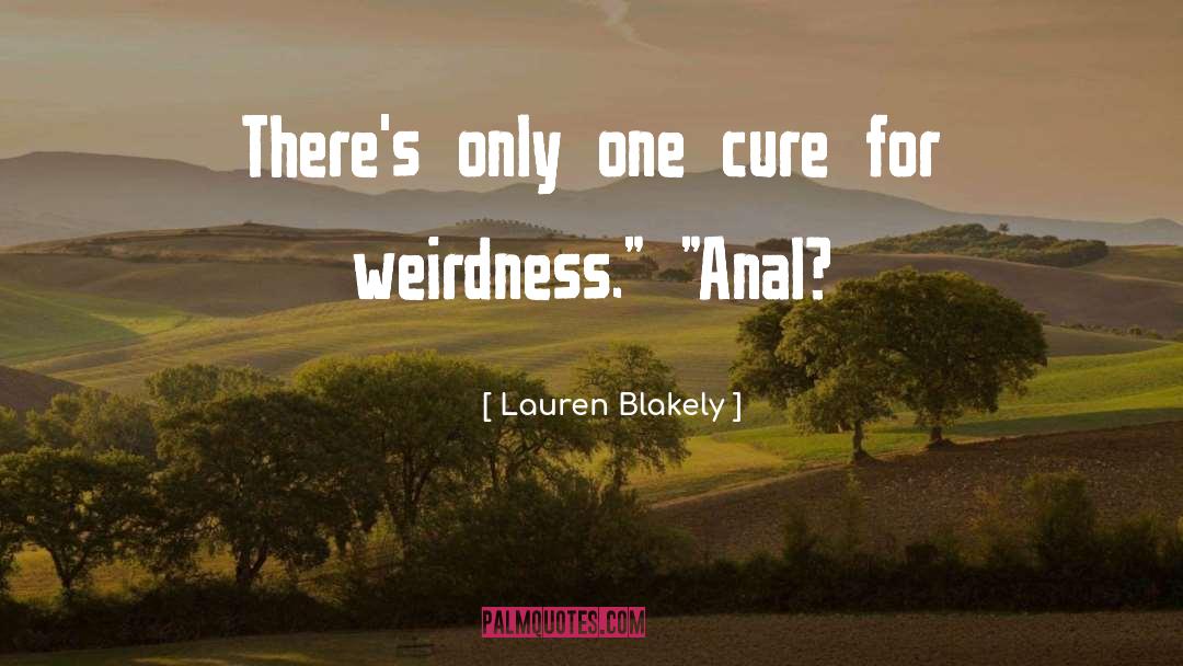 Weirdness quotes by Lauren Blakely