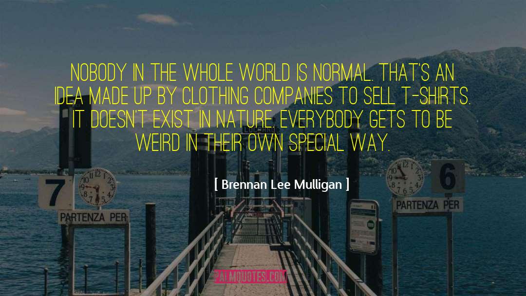 Weirdness quotes by Brennan Lee Mulligan