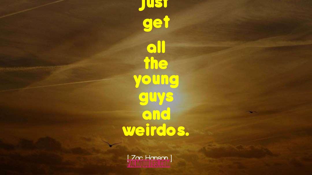 Weirdos quotes by Zac Hanson