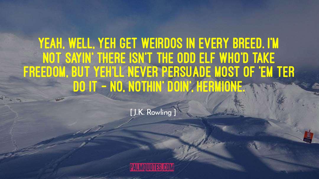 Weirdos quotes by J.K. Rowling