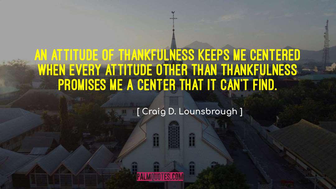 Weis Thanksgiving quotes by Craig D. Lounsbrough