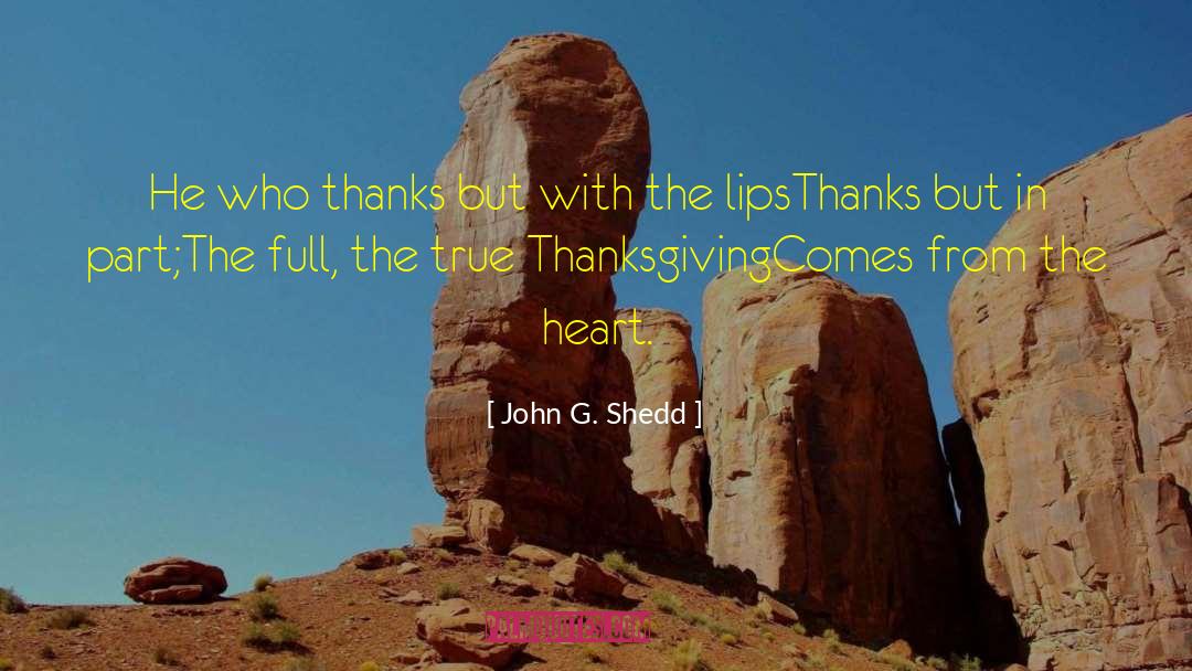 Weis Thanksgiving quotes by John G. Shedd