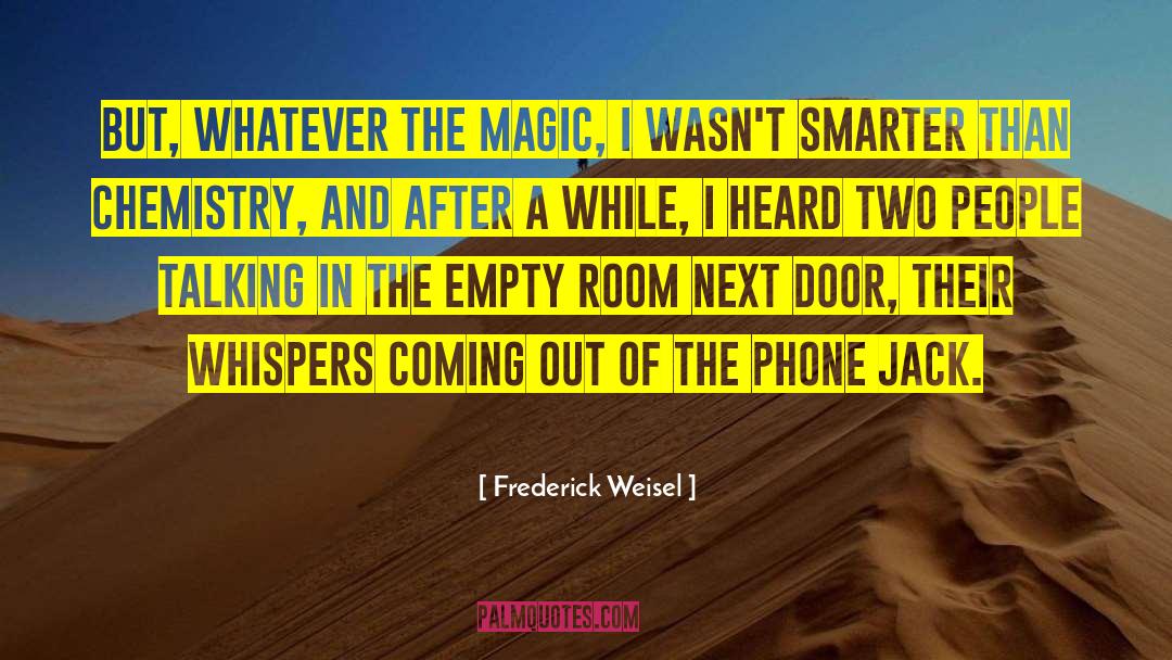 Weisel quotes by Frederick Weisel