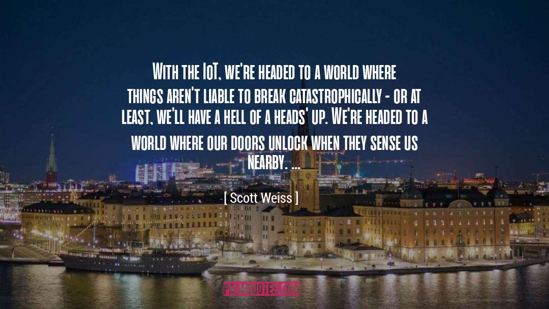 Weiss quotes by Scott Weiss
