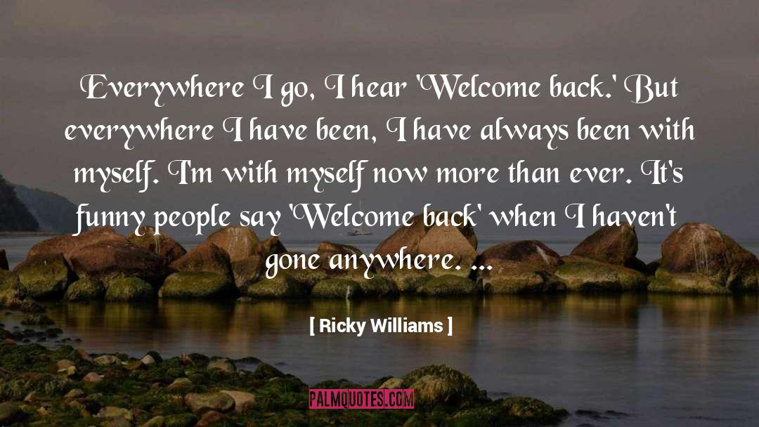 Welcome Back quotes by Ricky Williams