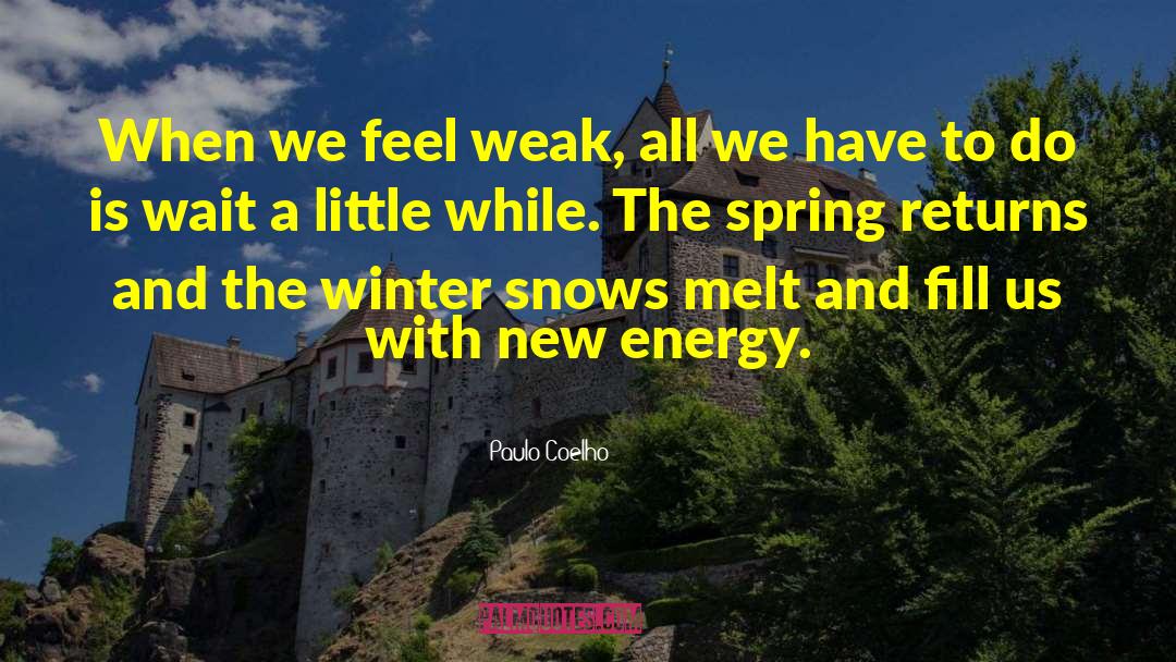Welcome Spring quotes by Paulo Coelho