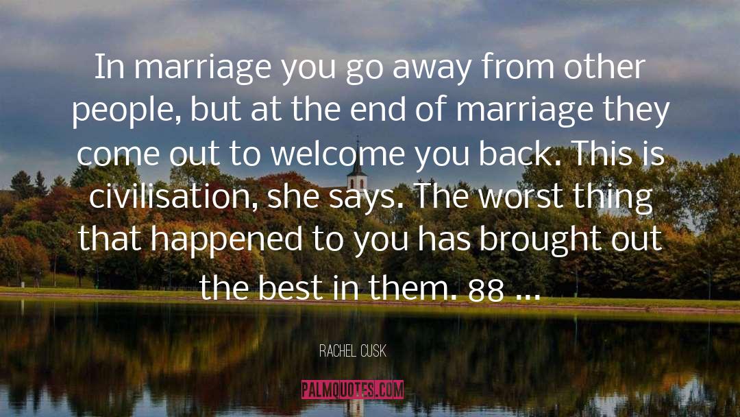 Welcome To Marriage Life quotes by Rachel Cusk