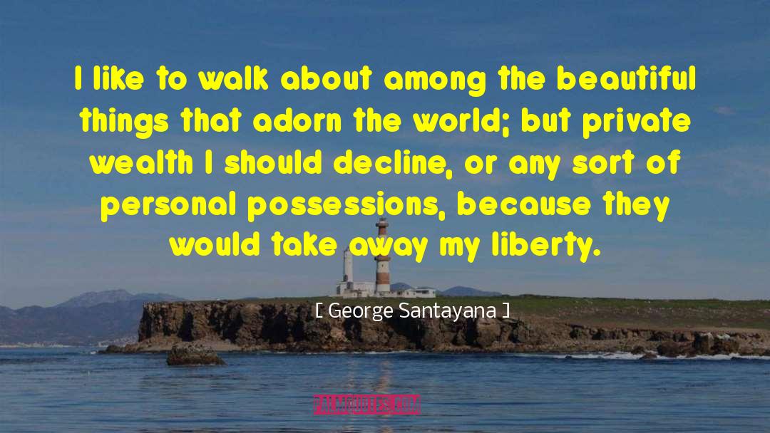 Welcome To My World quotes by George Santayana