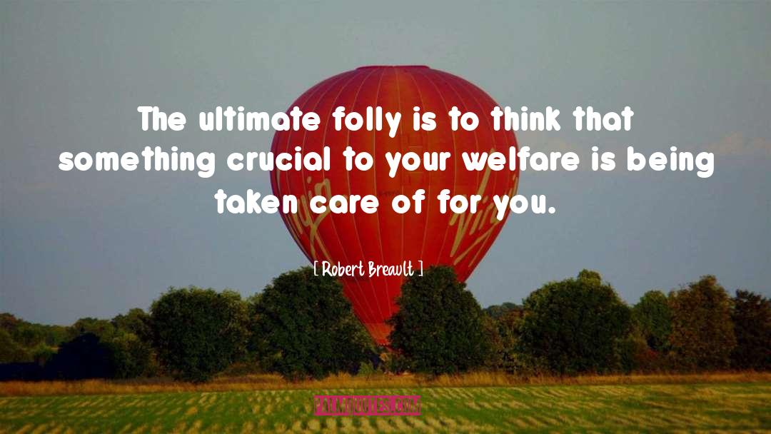 Welfare Mentality quotes by Robert Breault