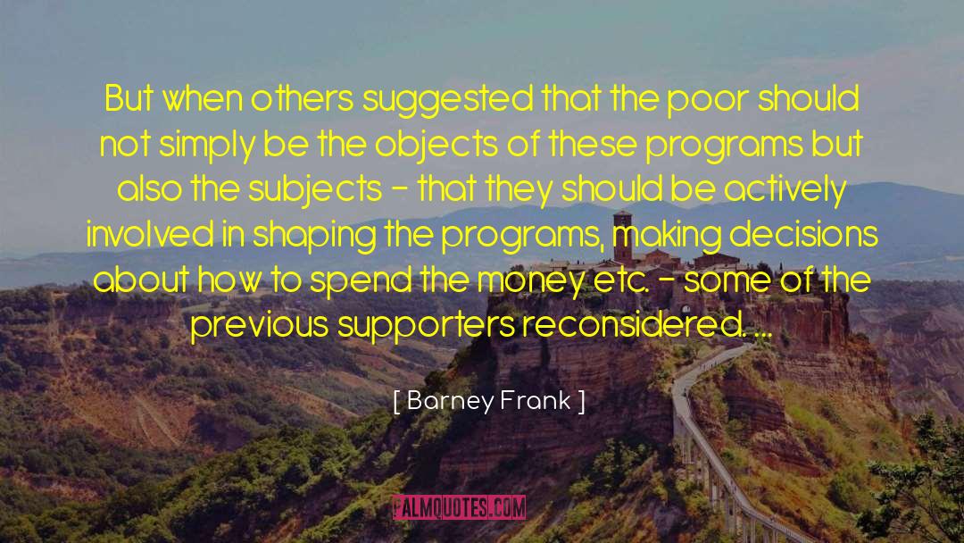 Welfare Programs quotes by Barney Frank
