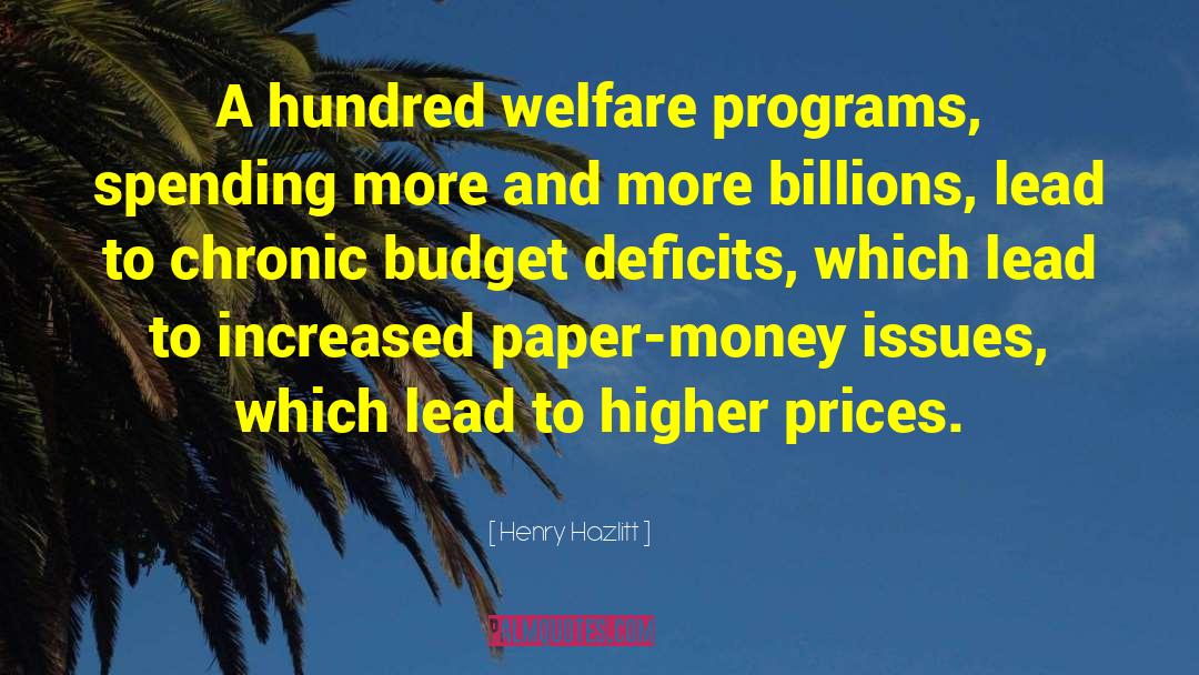 Welfare Programs quotes by Henry Hazlitt