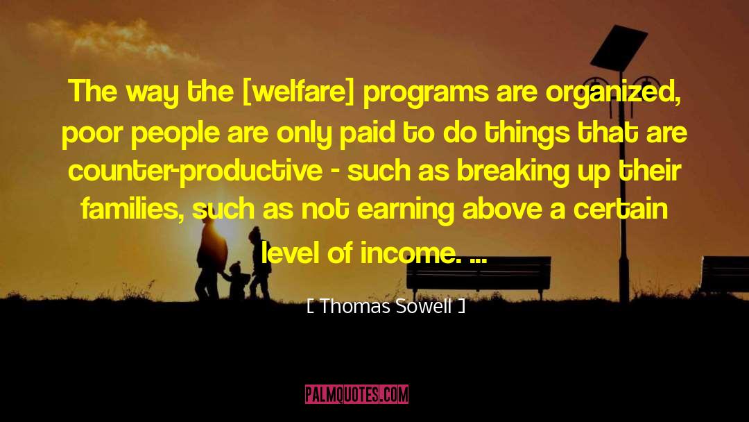 Welfare Programs quotes by Thomas Sowell