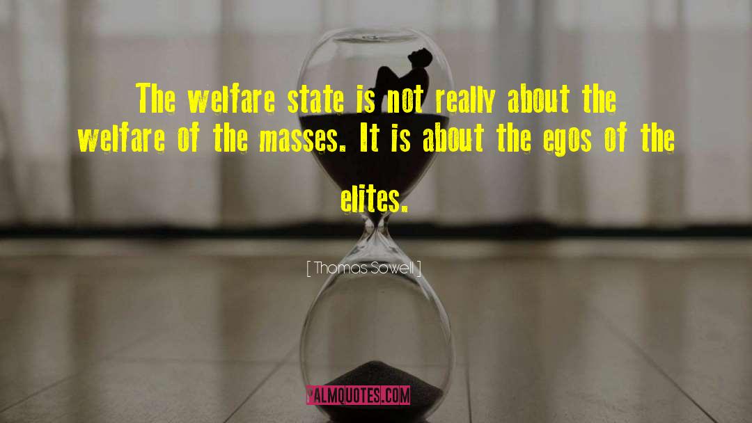 Welfare State quotes by Thomas Sowell