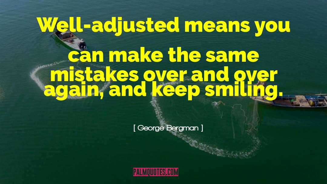 Well Adjusted quotes by George Bergman