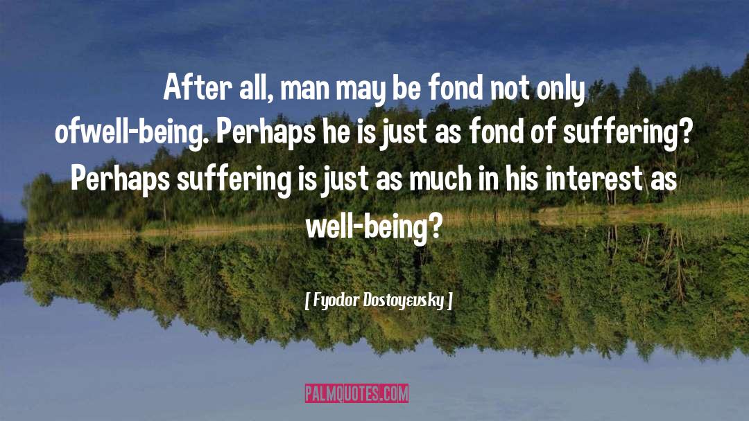 Well Being quotes by Fyodor Dostoyevsky