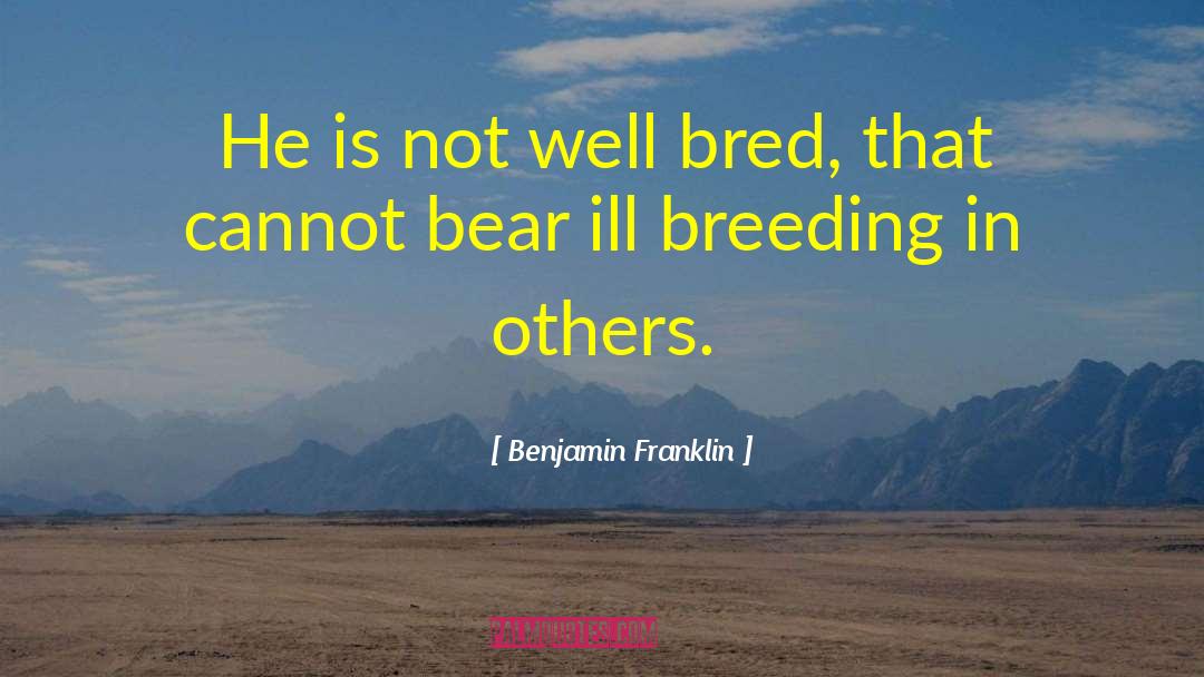 Well Bred quotes by Benjamin Franklin