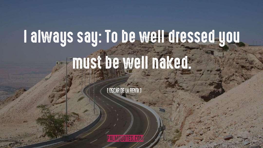 Well Dressed quotes by Oscar De La Renta