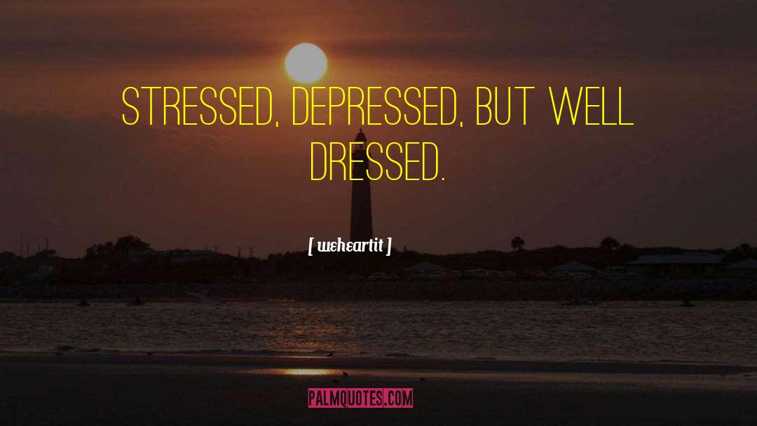 Well Dressed quotes by Weheartit