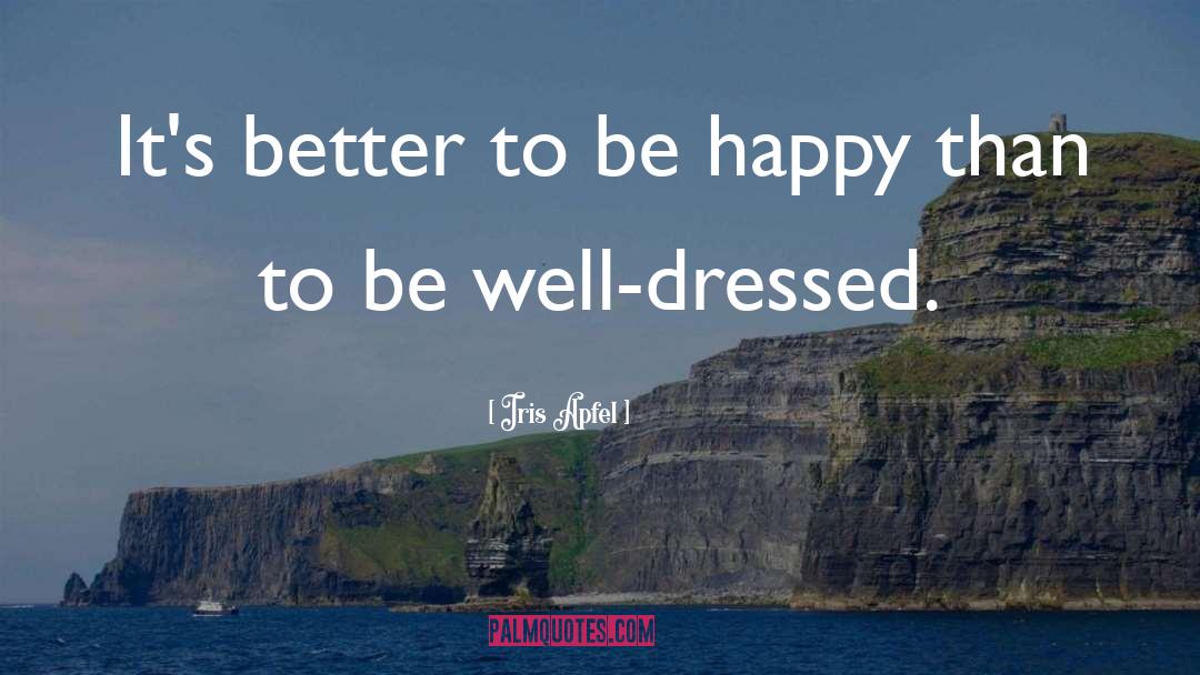 Well Dressed quotes by Iris Apfel