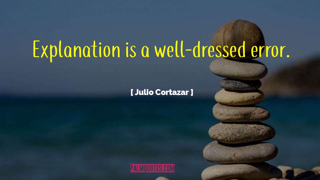 Well Dressed quotes by Julio Cortazar