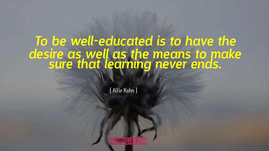 Well Educated quotes by Alfie Kohn