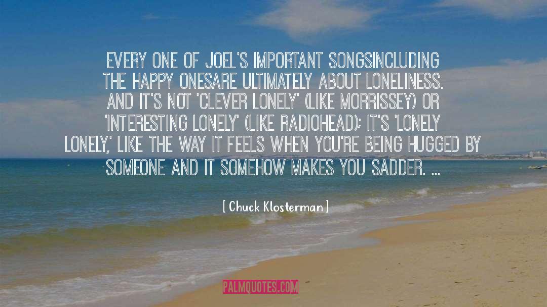 Well Of Loneliness quotes by Chuck Klosterman