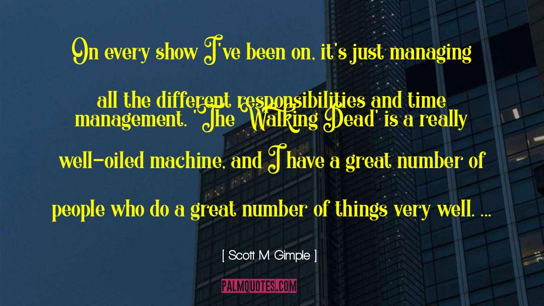 Well Oiled Machines quotes by Scott M. Gimple