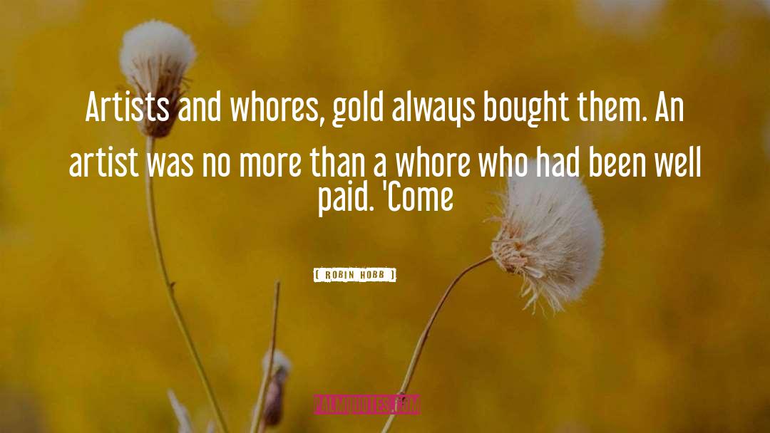 Well Paid quotes by Robin Hobb