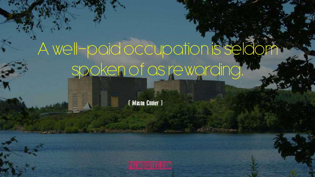 Well Paid quotes by Mason Cooley