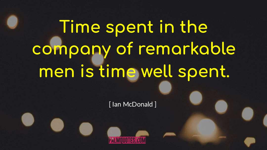 Well Spent quotes by Ian McDonald