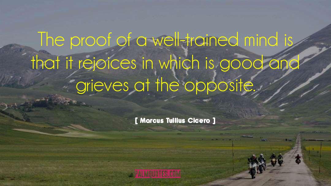 Well Trained quotes by Marcus Tullius Cicero