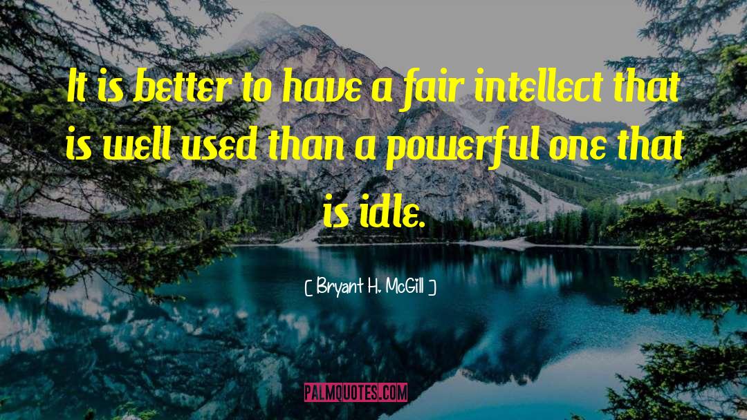 Well Used quotes by Bryant H. McGill