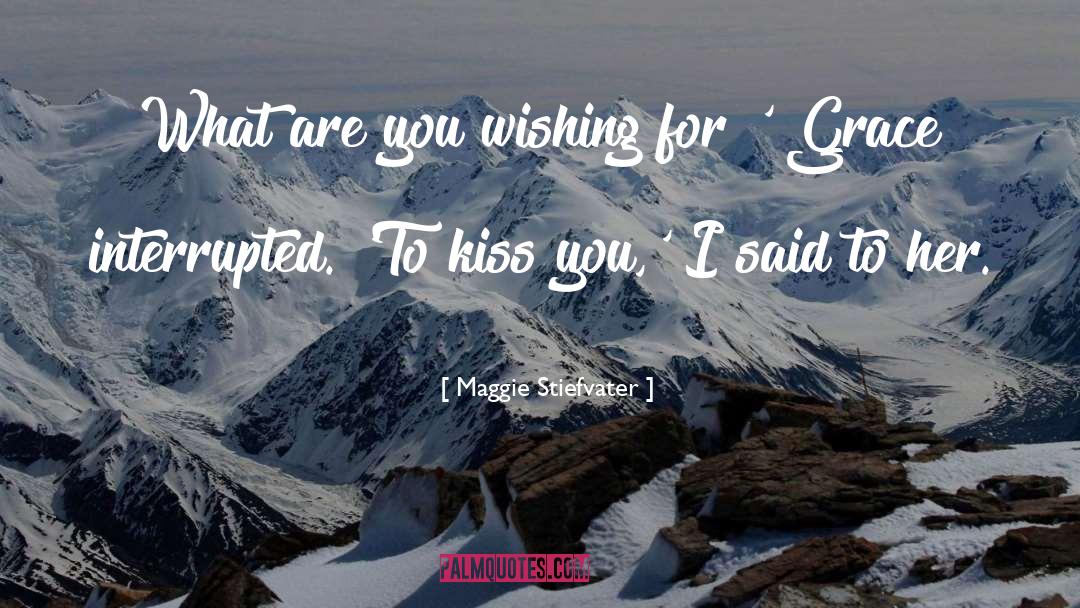 Well Wishing quotes by Maggie Stiefvater