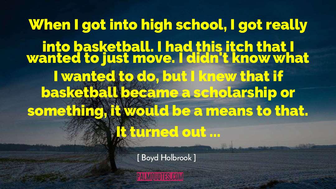 Wellesley High School quotes by Boyd Holbrook