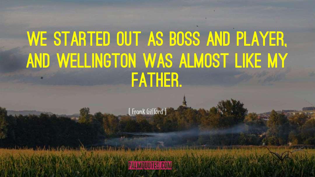 Wellington quotes by Frank Gifford