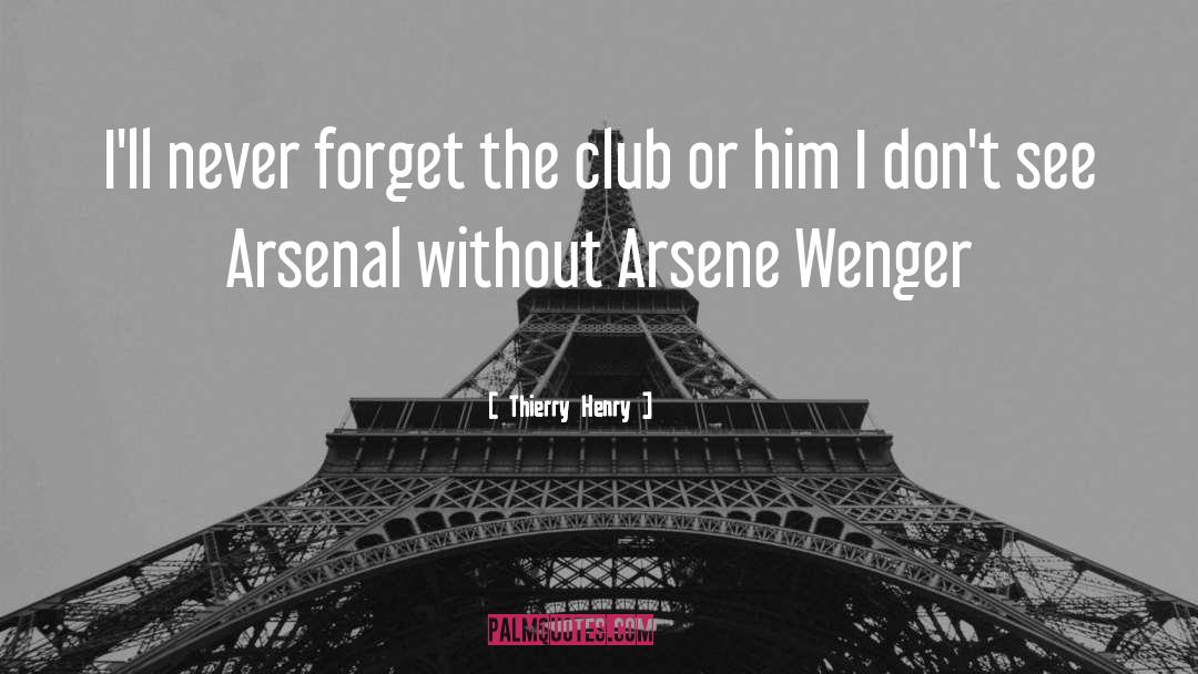 Wenger quotes by Thierry Henry