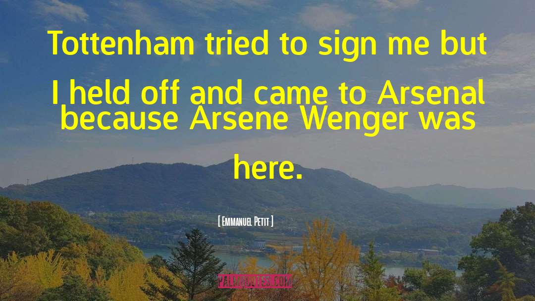 Wenger quotes by Emmanuel Petit