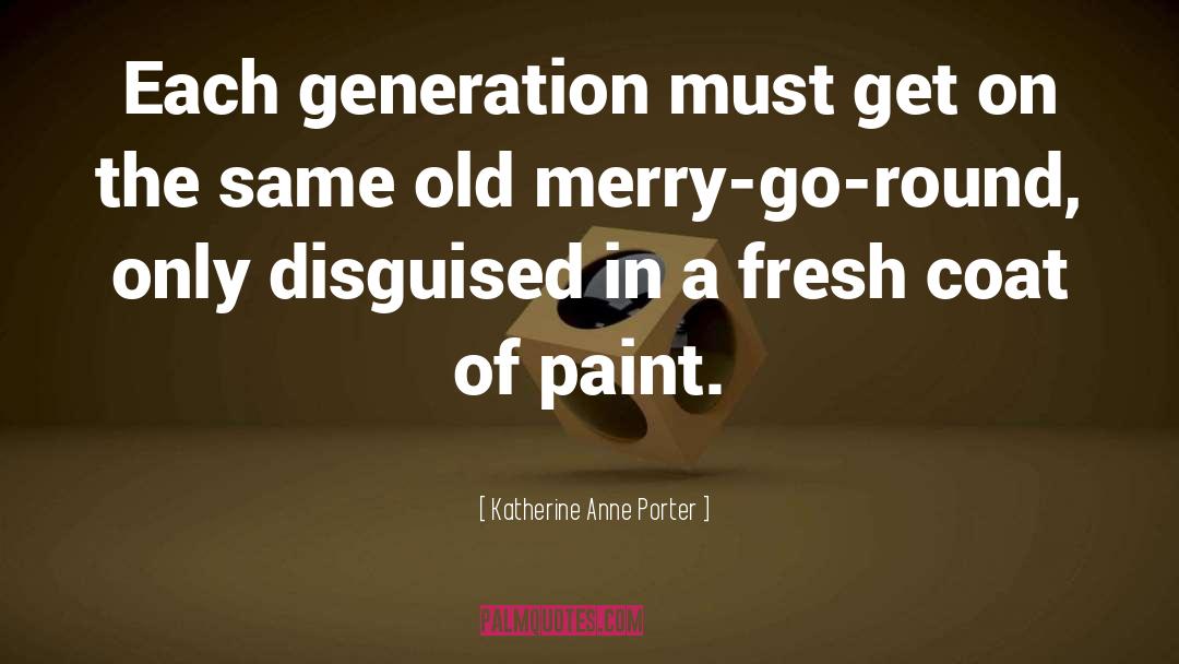 Wennersten Paint quotes by Katherine Anne Porter